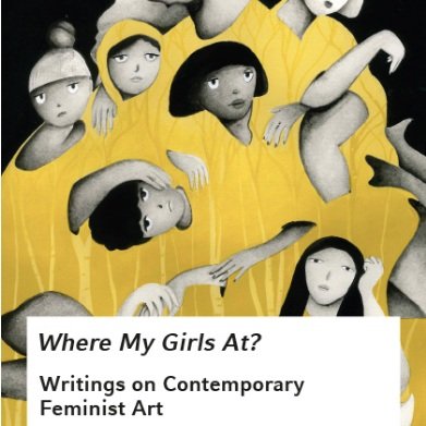 Featured image for "Where My Girls At? Writings on contemporary feminist art"